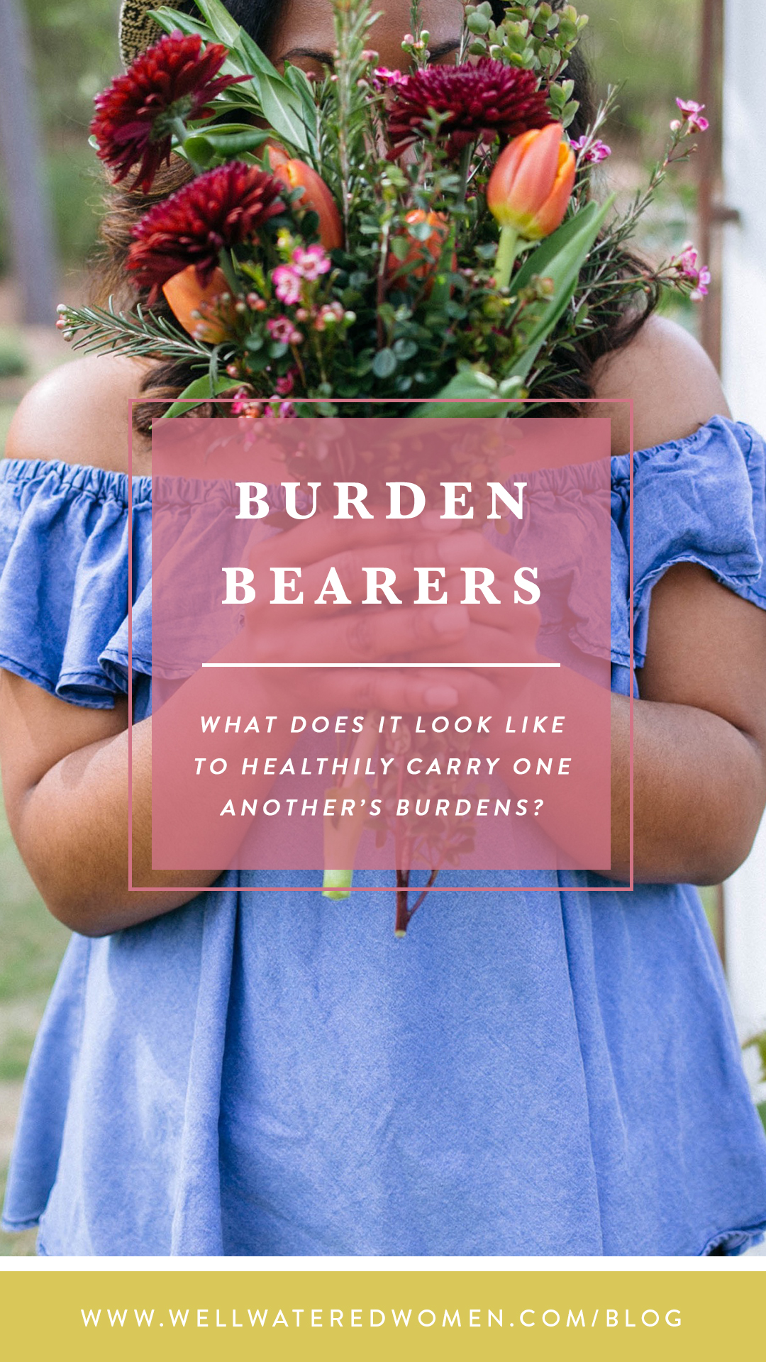 Burden Bearers - How to carry each other's burden's as Christian women