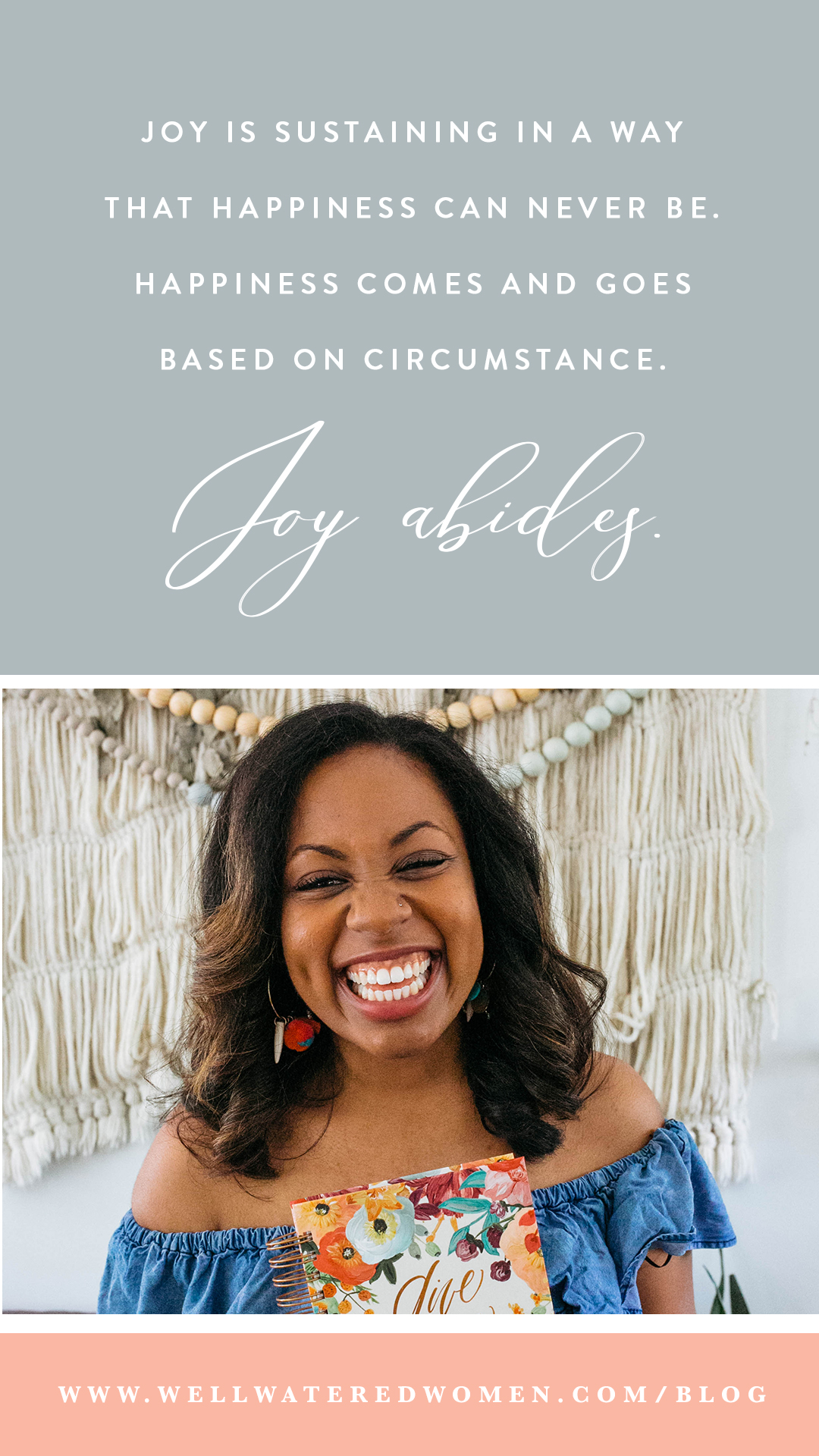 Being joyful can seem a lot like being happy, and when things are going well, our happiness is an aspect of our joyfulness. But joy is sustaining in a way that happiness can never be. Happiness comes and goes based on circumstance. Joy abides.