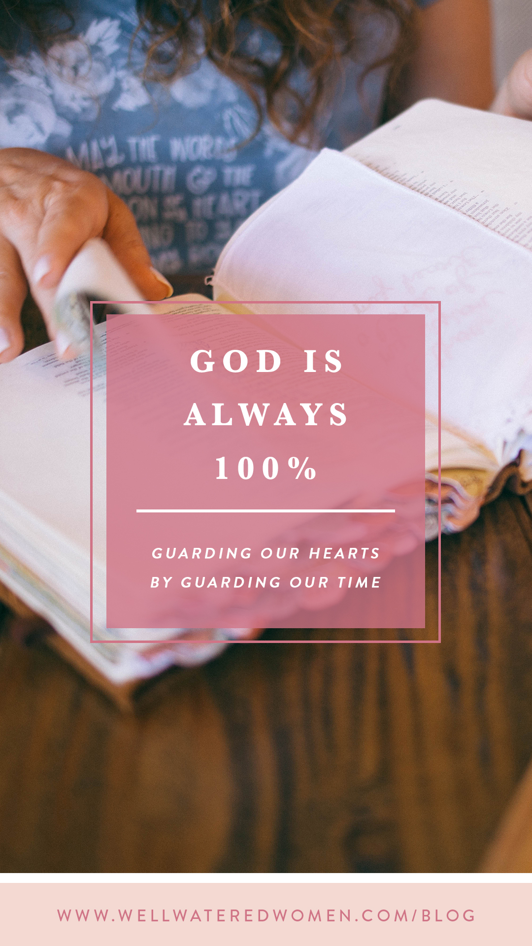 God is ALWAYS 100%: Guarding our hearts by guarding our time