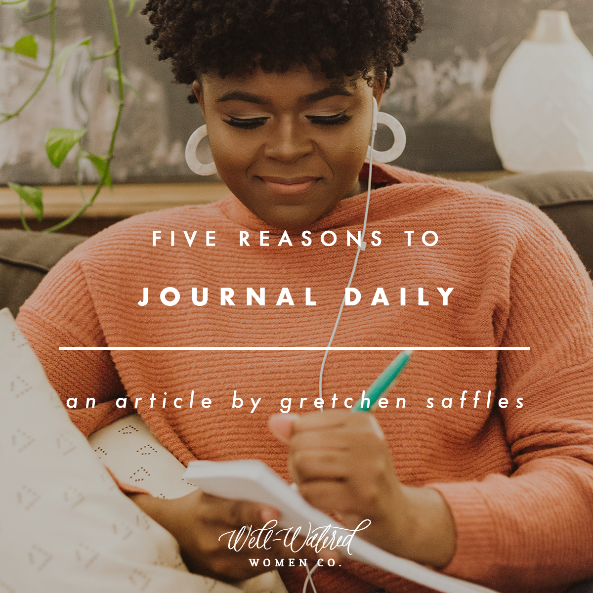 Five Reasons to Journal Daily | Well-Watered Women Articles