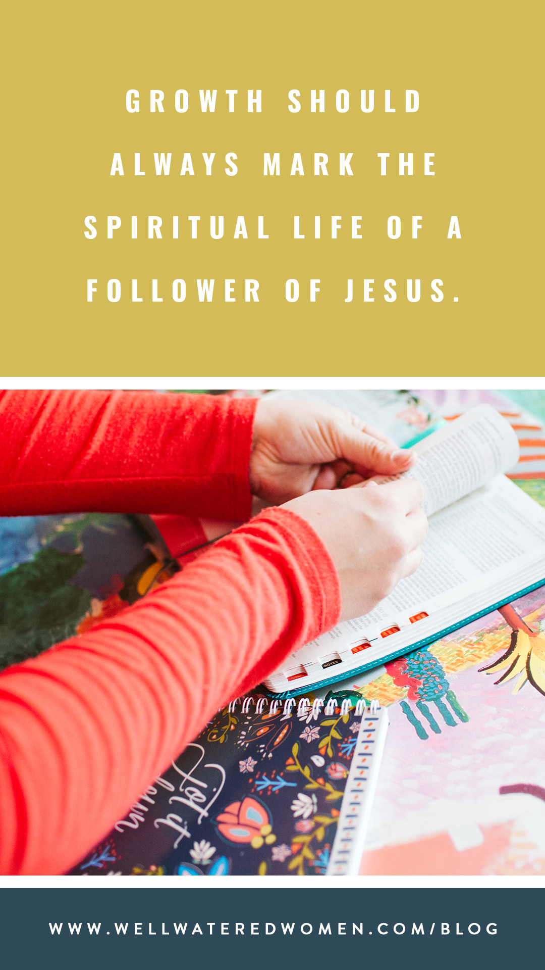 Growth Should Always Mark the Life of the Believer -Well-Watered Women Growth in the Life of the Believer as Recorded Through Journaling | Well-Watered Women