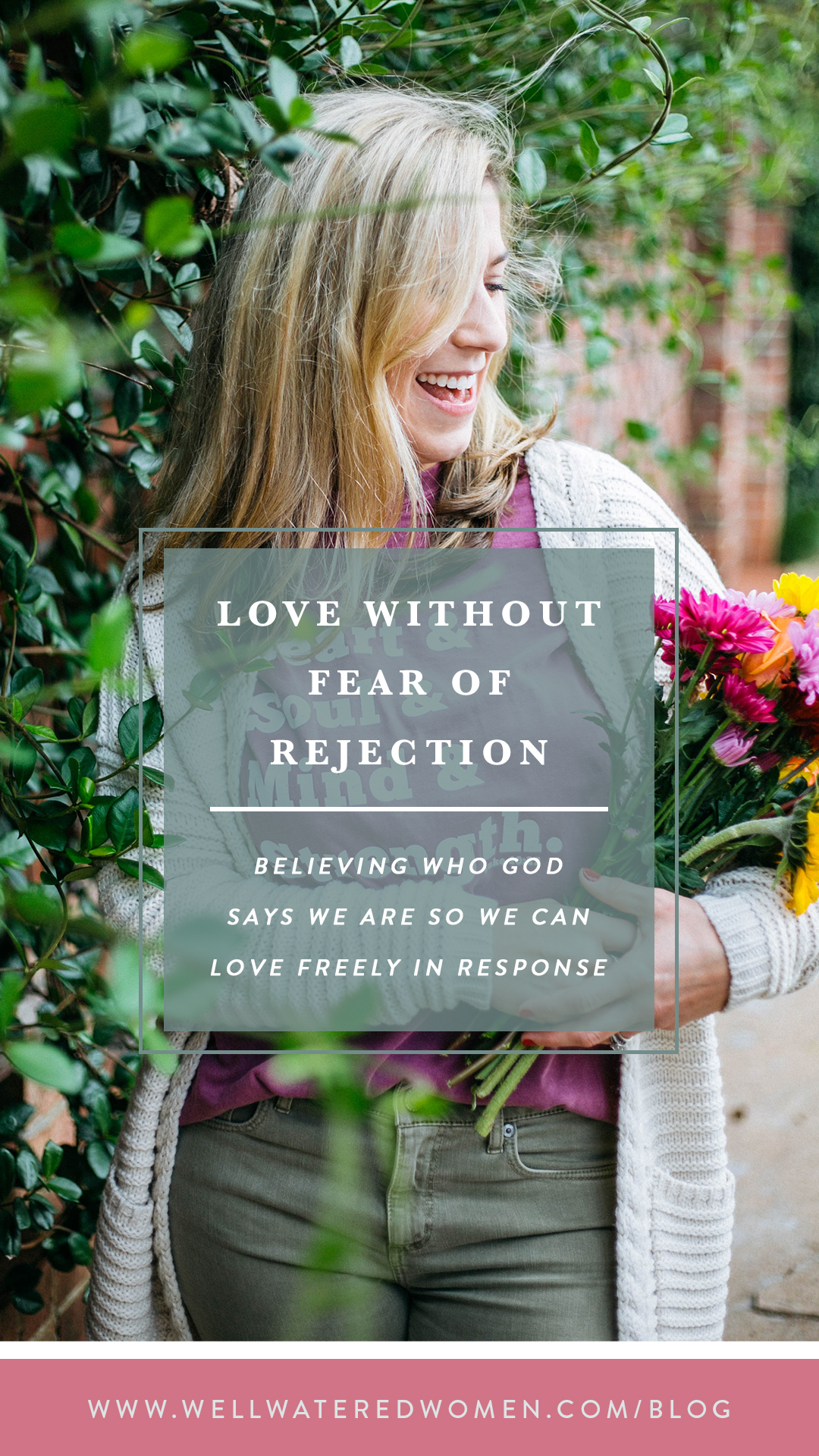 Love without Fear of Rejection: Finding our identity in Christ so that we can love without fear