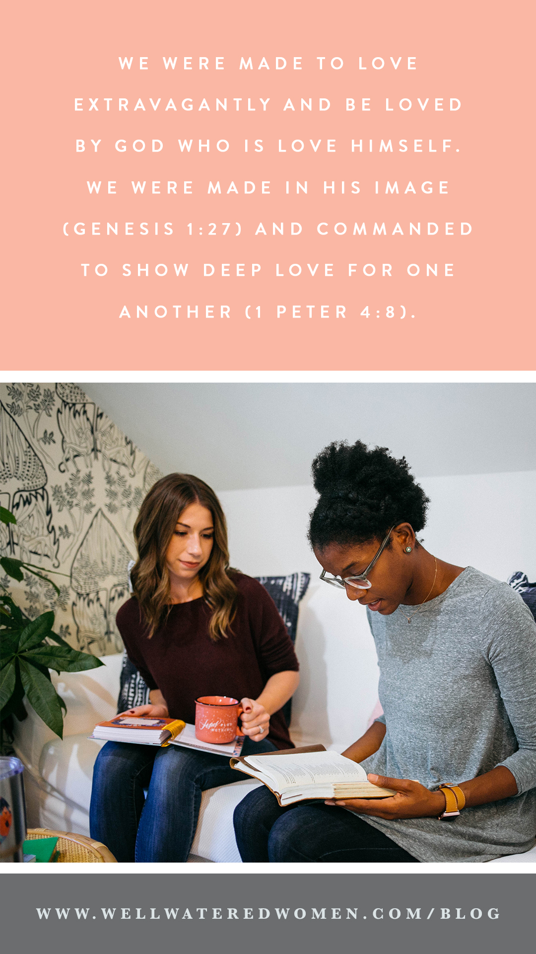 We were made to love extravagantly and be loved by God who is Love Himself. We were made in His image (Genesis 1:27) and commanded to show deep love for one another (1 Peter 4:8). Depending on the translation you’re reading, the word “love” is mentioned anywhere from 300–600 times throughout Scripture. God is serious about love!