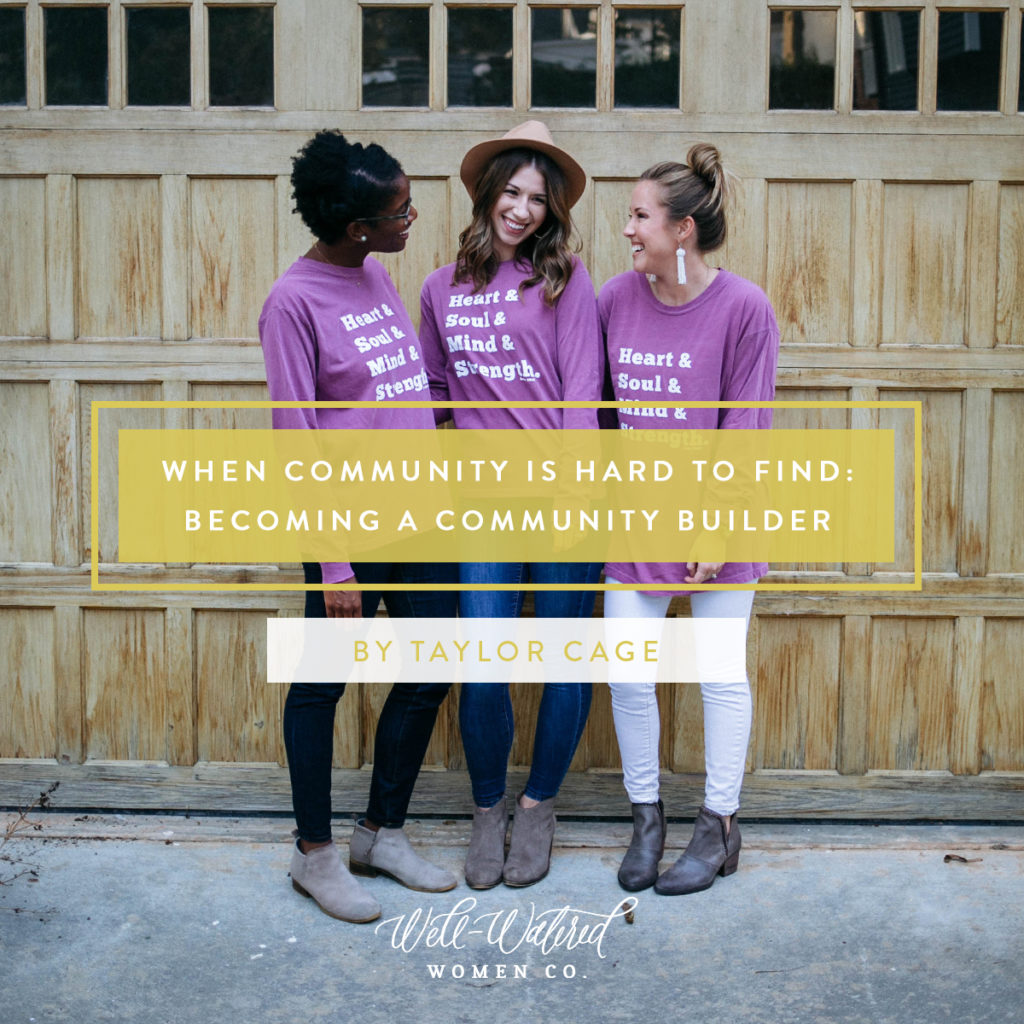 When Community is Hard to Find: Because God has invited us into community, we are CALLED to be community builders.