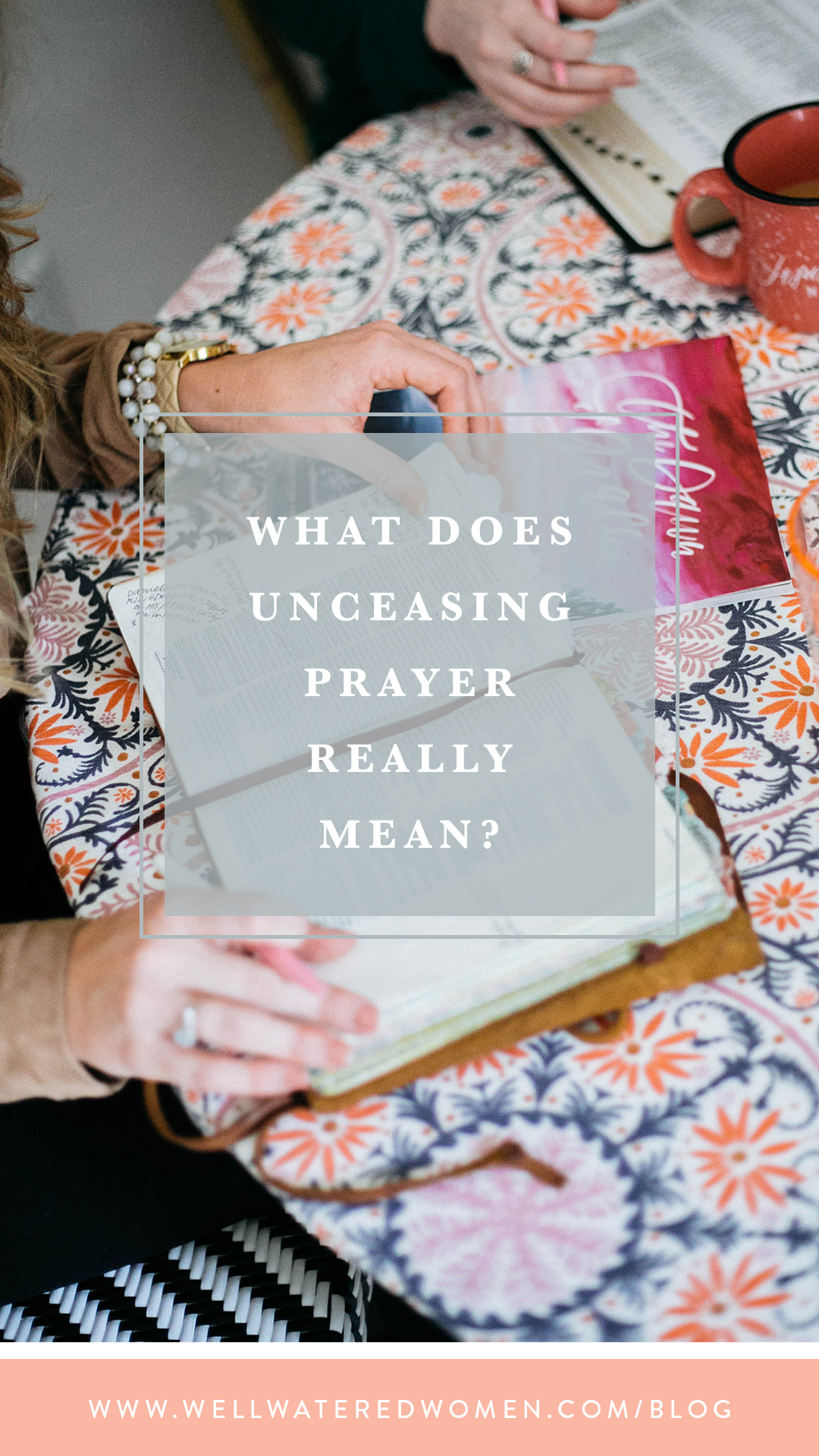 Unceasing Prayer: What does it actually mean?