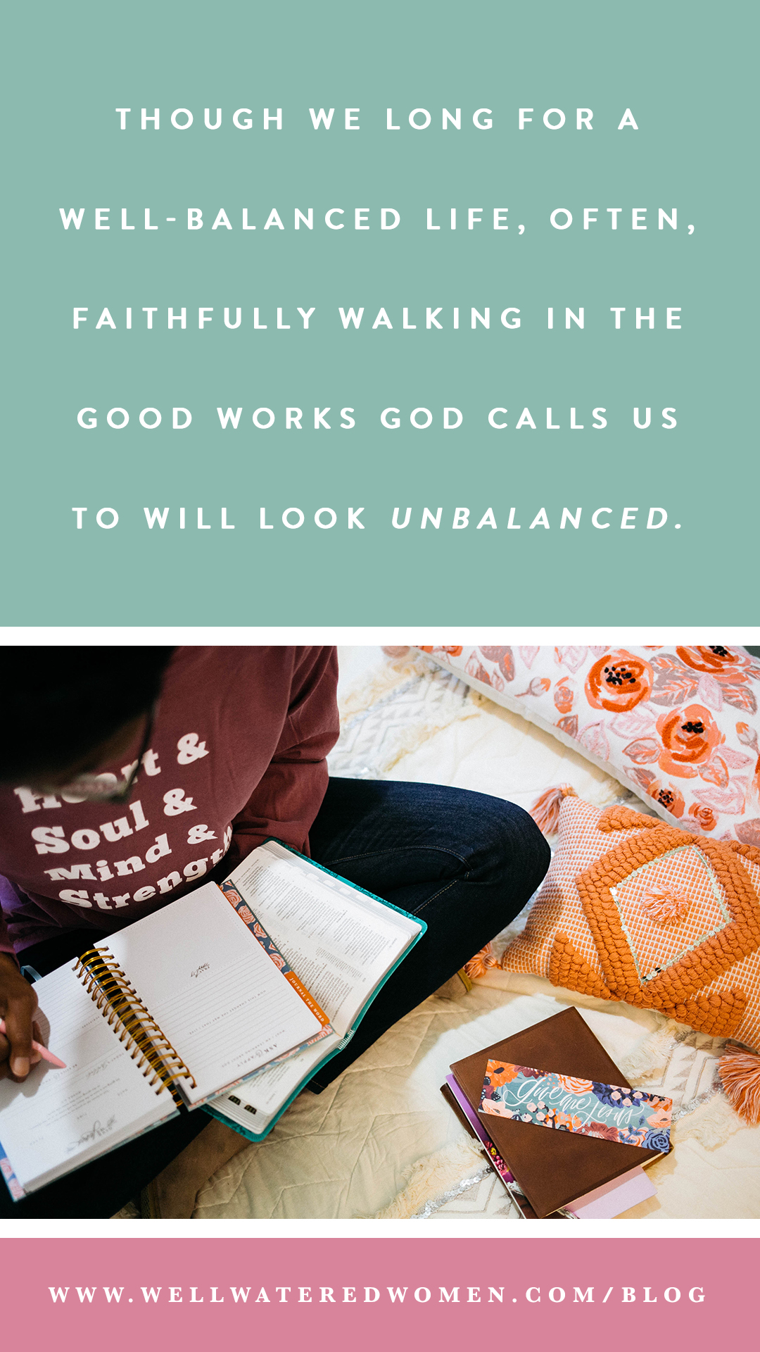 It’s easy to assume this is the good and godly goal—to hold everything in perfect balance, allotting equal portions of my time and energy to every endeavor. But God calls his people to faithful obedience, not balance (1 Timothy 2:2–3; 1 Thessalonians 4:11). He has prepared good works in advance for us (Ephesians 2:10). Often, faithfully walking in those good works will look unbalanced.