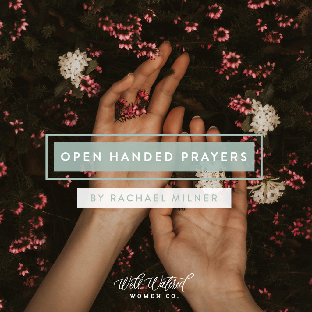 Open Handed Prayers: There have been times in my prayer life when I’ve felt I was asking God for too much. The amount of faith required seemed like a stretch to get to the end goal, to receive the thing I most wanted. In the midst of such requests (like wanting to be engaged, wishing for the perfect job, or asking for His provision in some tangible way) I tiptoed around in prayer, afraid I might jinx myself and ruin my chances of getting what I really wanted. 