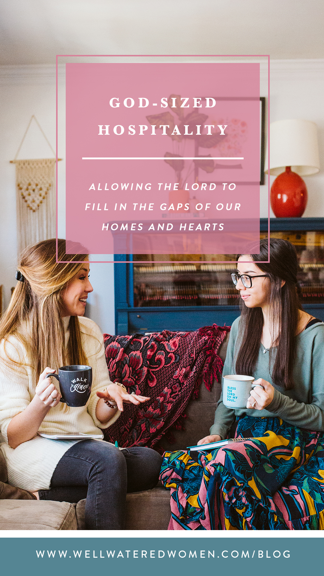 God Sized Hospitality: Allowing the Lord to Fills the Gaps of Our Homes and Hearts - Blog by Well-Watered Women