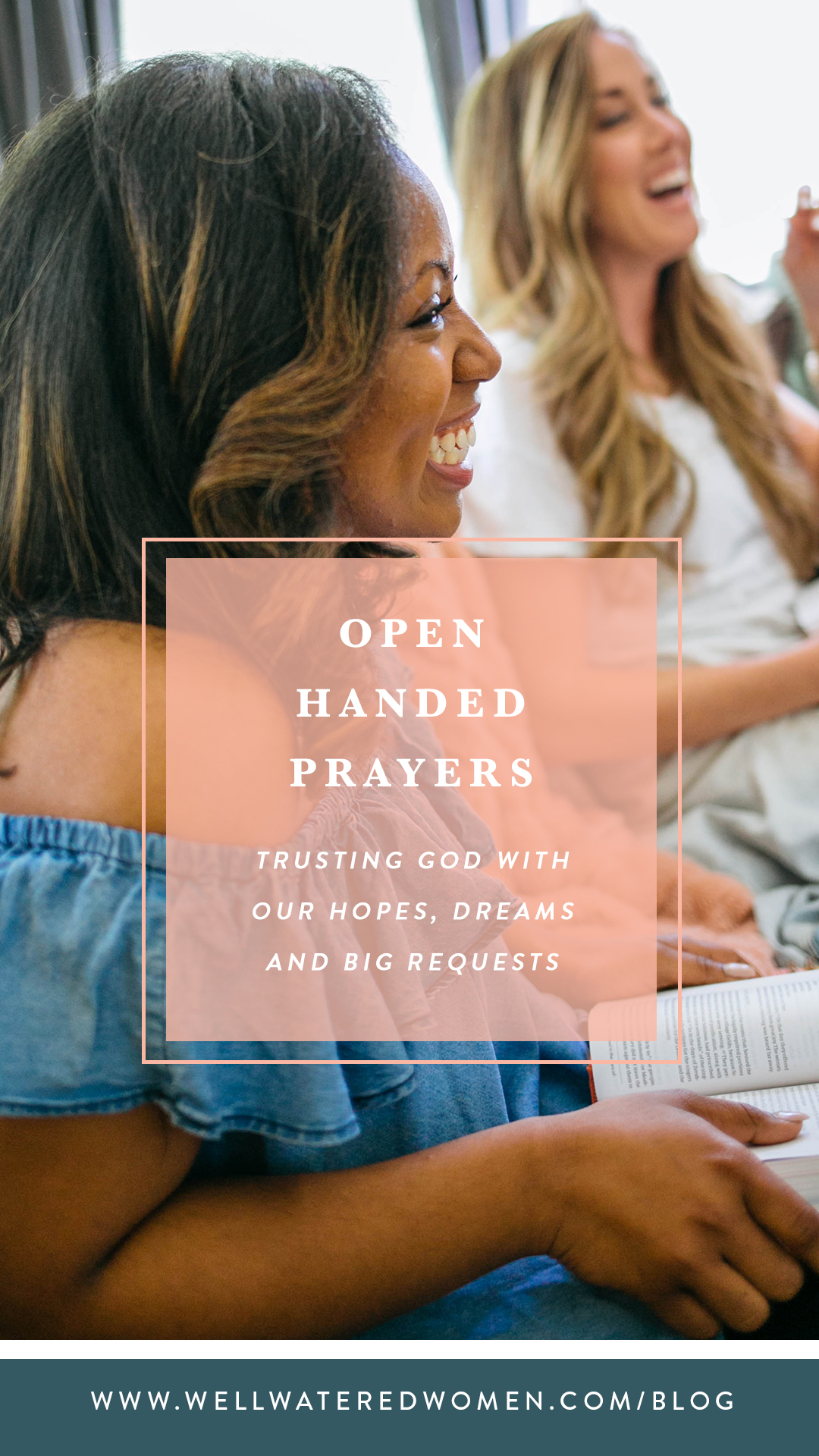 Open Handed Prayer: Trusting God wiht our hopes, dreams, and big requests - Well-Watered Women blog on praying