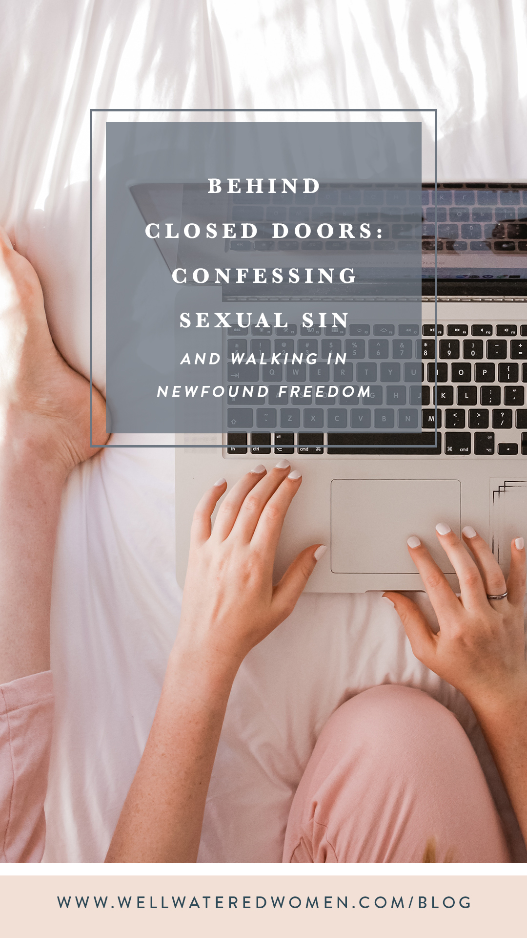 Behind Closed Doors-Confessing Sexual Sin and Walking in Freedom-Well-Watered Women