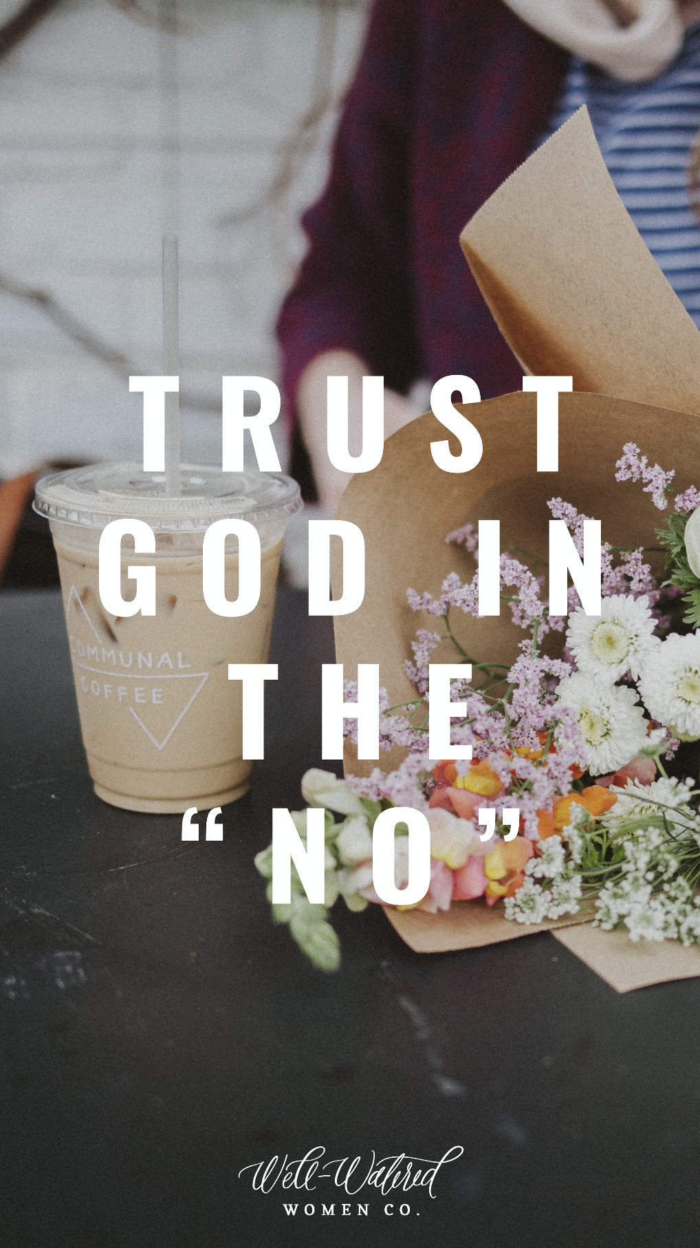 Trust God in the No, even if you don't know when you'll see the "yes".