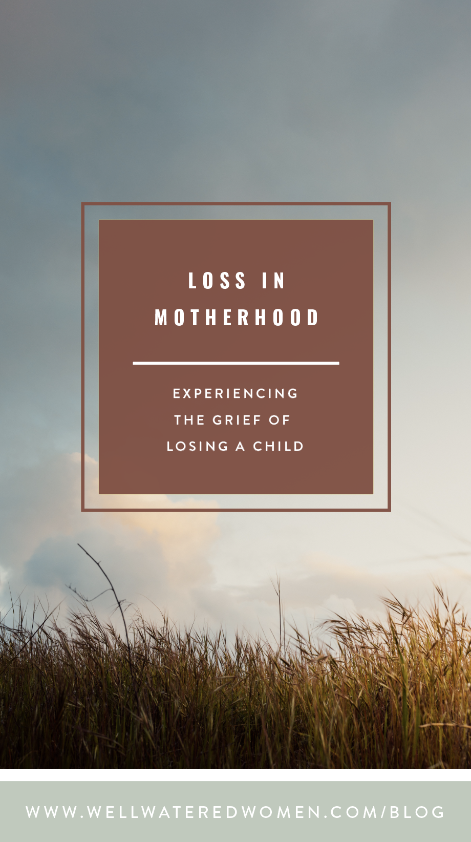 Well-Watered Women Blog on Loss in Motherhood-The Grief of Losing a Child