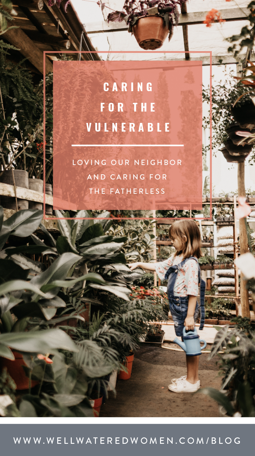 Well-Watered Women Blog: Caring for the Vulnerable: How to love the Fatherless and the Orphan