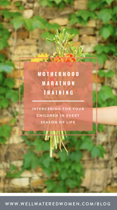 Well-Watered Women Blog | Running the Motherhood Marathon of Interceding for Your Children
