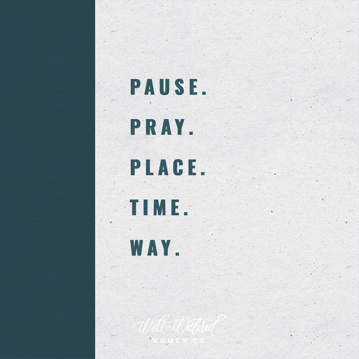 Pause Pray Place Time Way