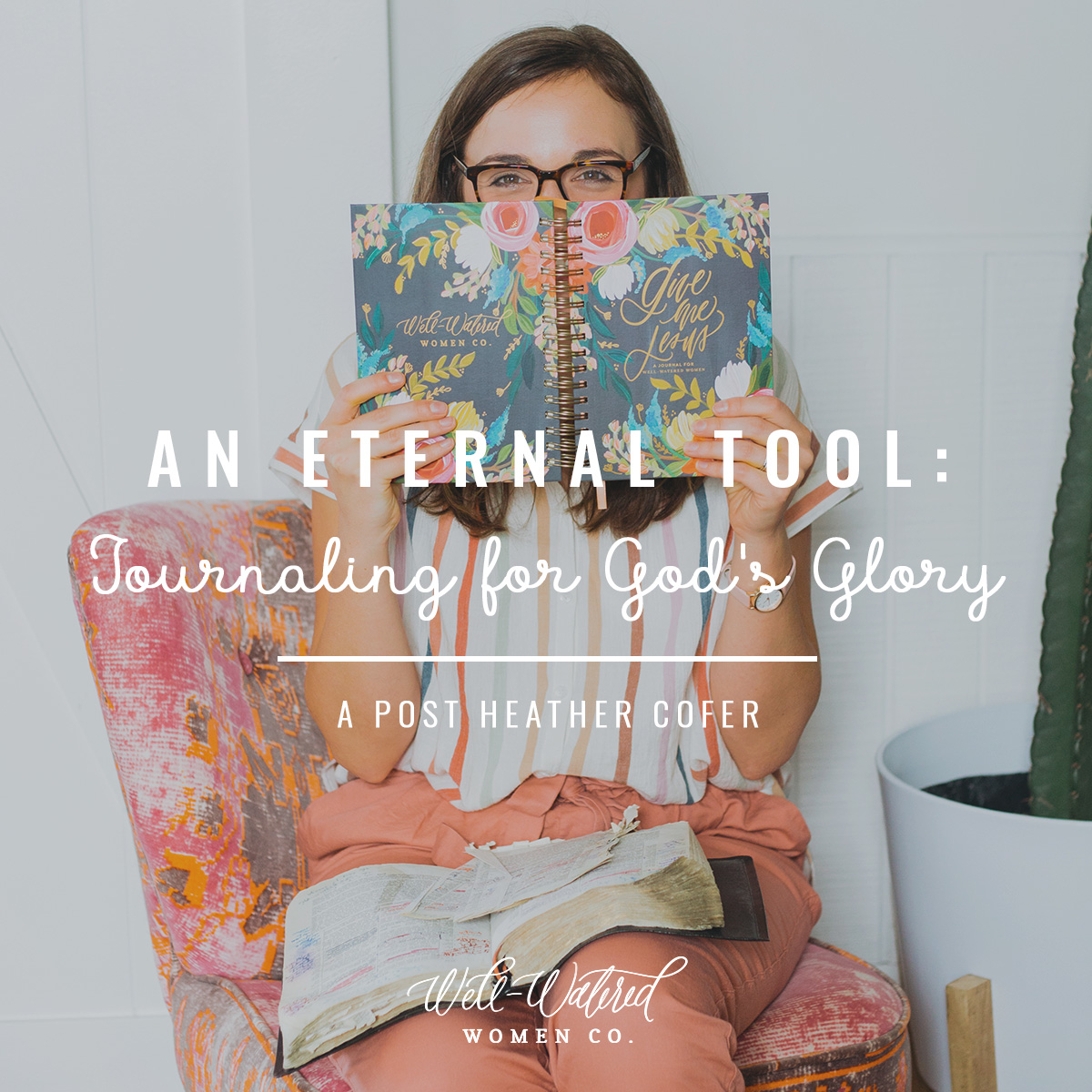 Well-Watered Women-Blog-Journaling for God's Glory