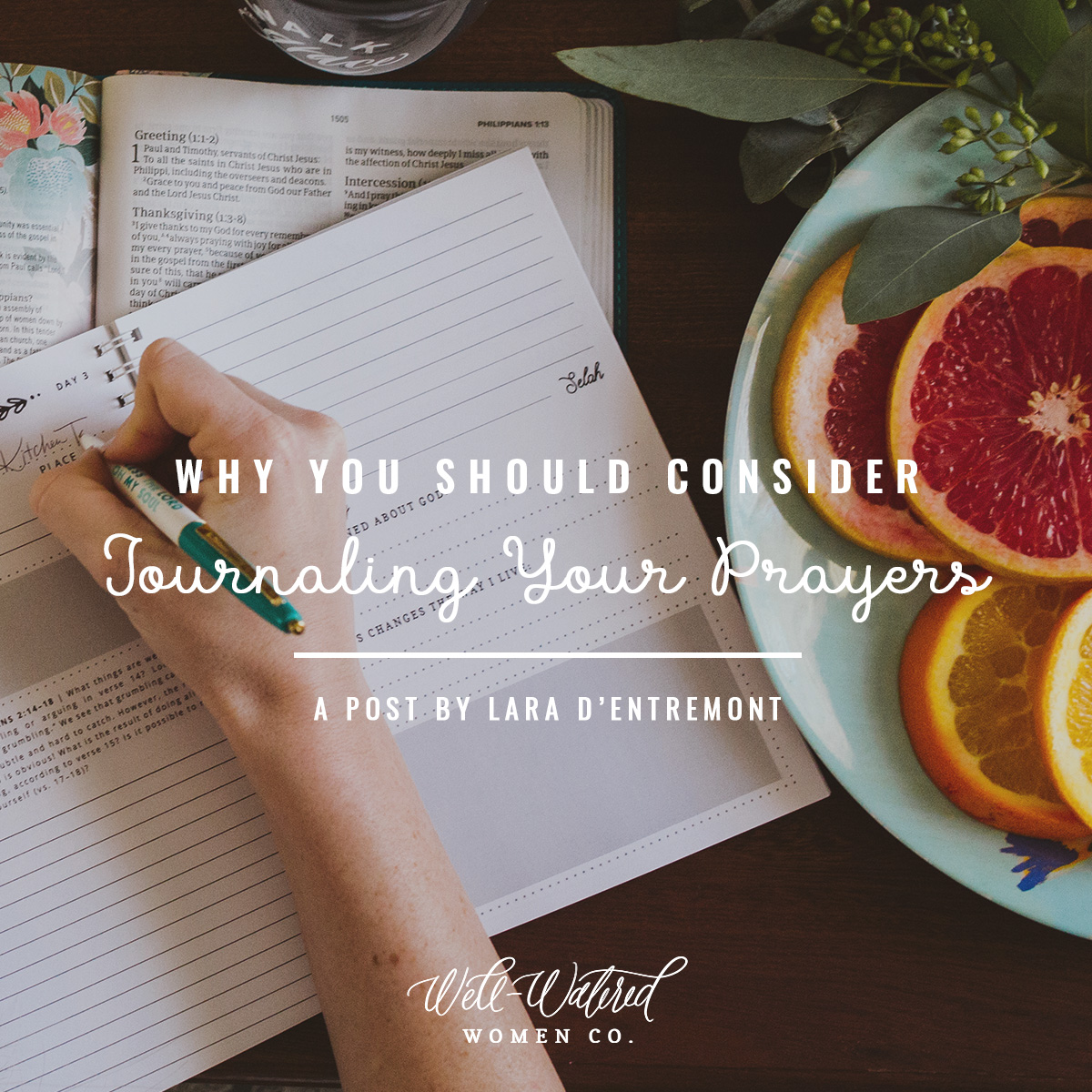 Well-Watered Women-Blog-Why You Should Consider Journaling Your Prayers