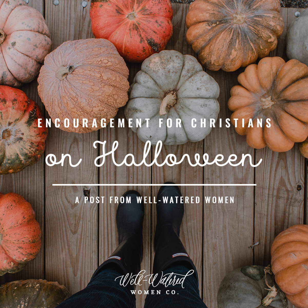 Well-Watered Women-Blog-Encouragement for Christians on Halloween