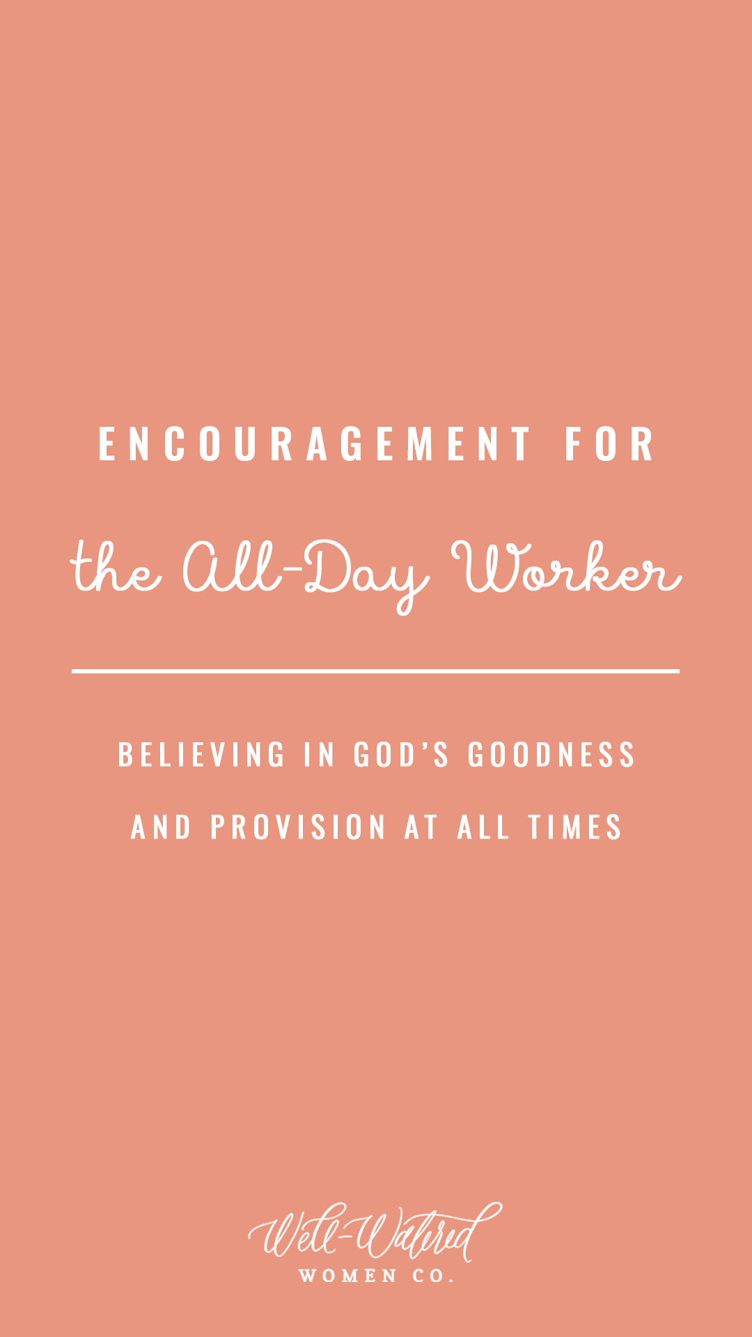 Well Watered Women Blog | Encouragement for the All-Day Worker