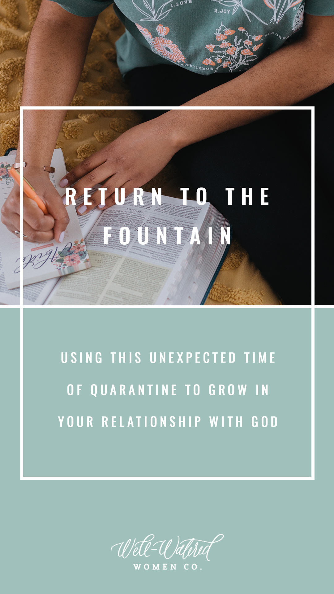 Well Watered Women Blog-Return to the Fountain-Digging into the Word in an Unexpected Time.