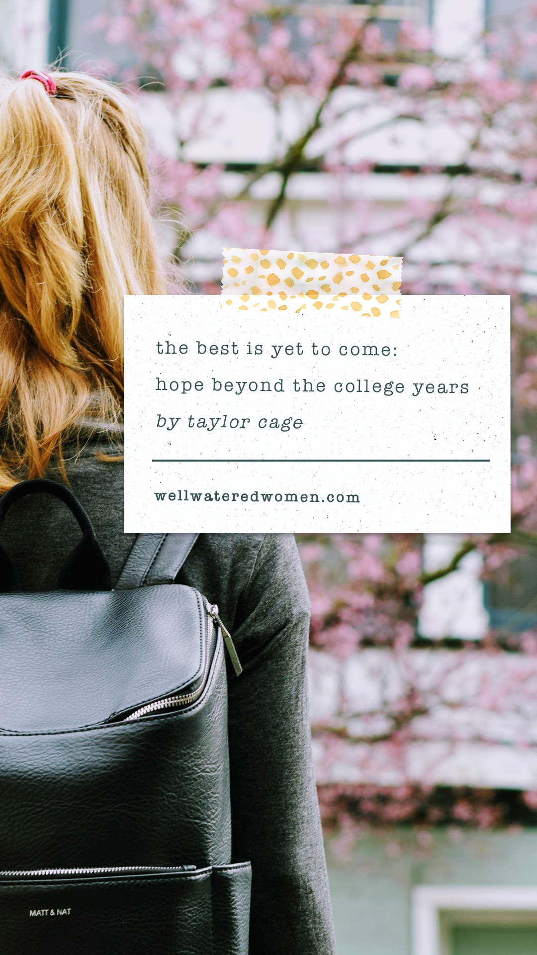 Well-Watered Women Blog | The Best is Yet to Come. Hope Beyond Your College Years
