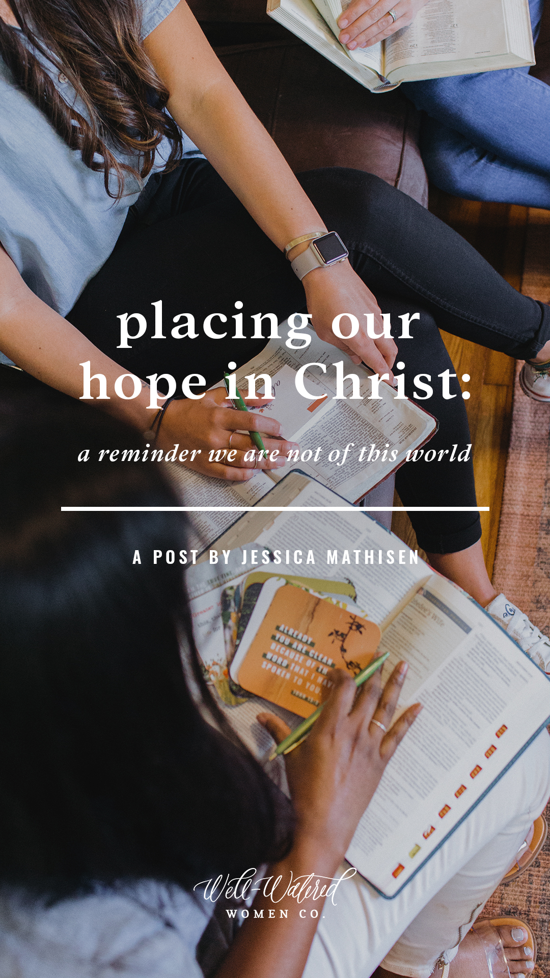 Well-Watered Women Blog - Placing Our Hope in Christ-a Reminder We Are Not of This World