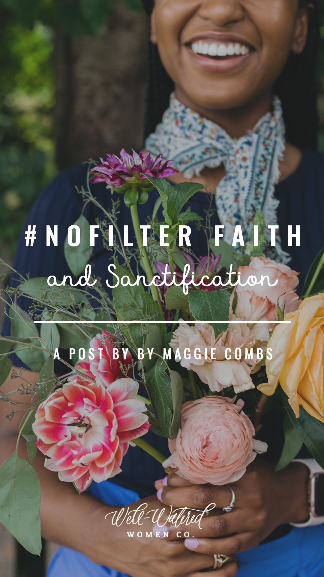 Well-Watered Women Blog-A No Filter Faith and Sanctification in Everyday Life