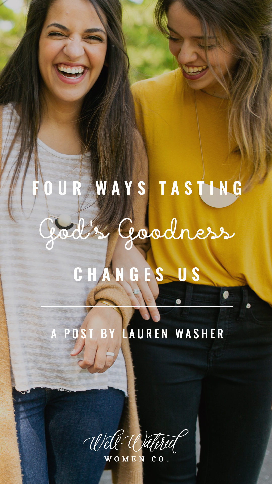Well-Watered Women Blog - Four Ways God's Goodness Changes Us