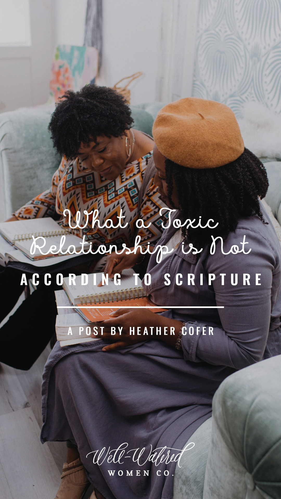 Well-Watered Women Blog - What a Toxic Relationship is NOT According to Scripture