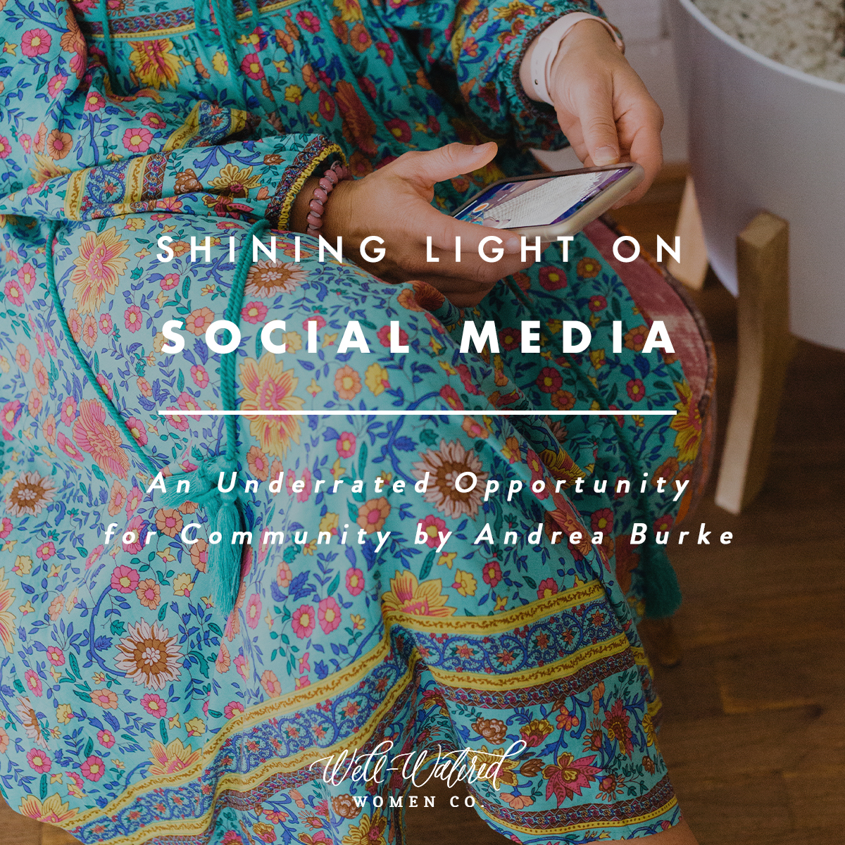Shining Light on Social Media, An Opportunity for Community | Well-Watered Women Blog