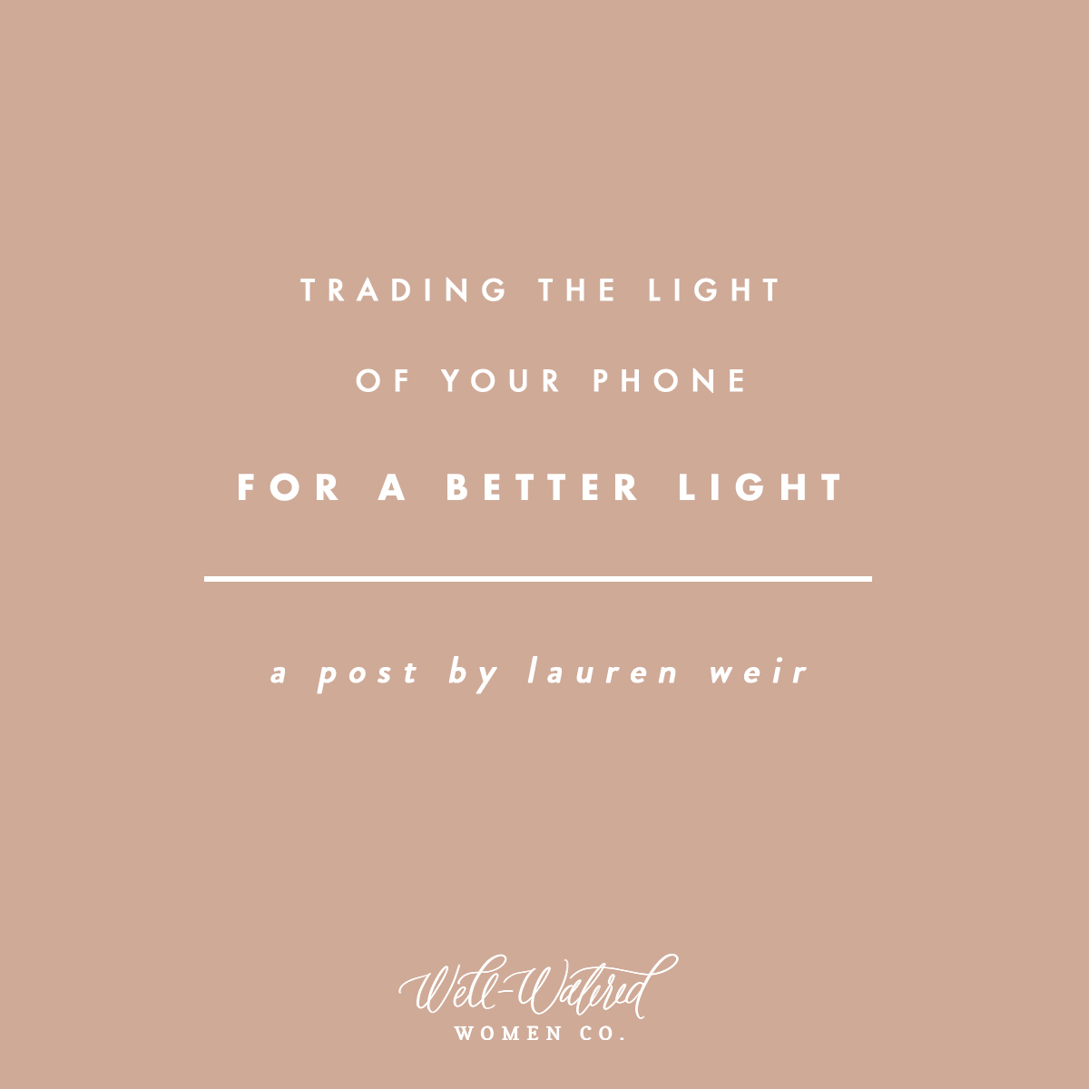 Trading the Light of Your Phone for a Better Light | Well-Watered Women Blog