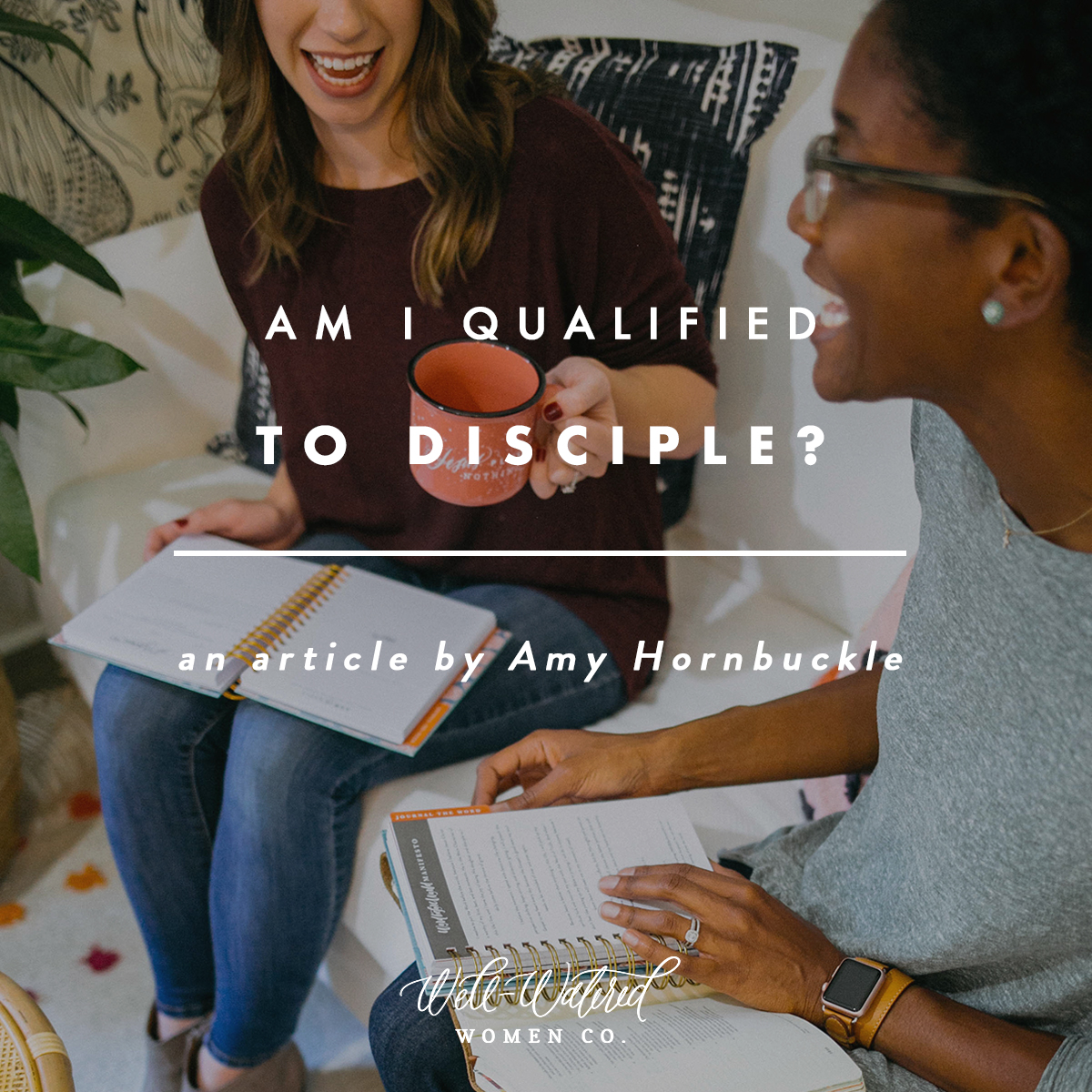 Am I Qualified to Disciple? | Well-Watered Women Articles