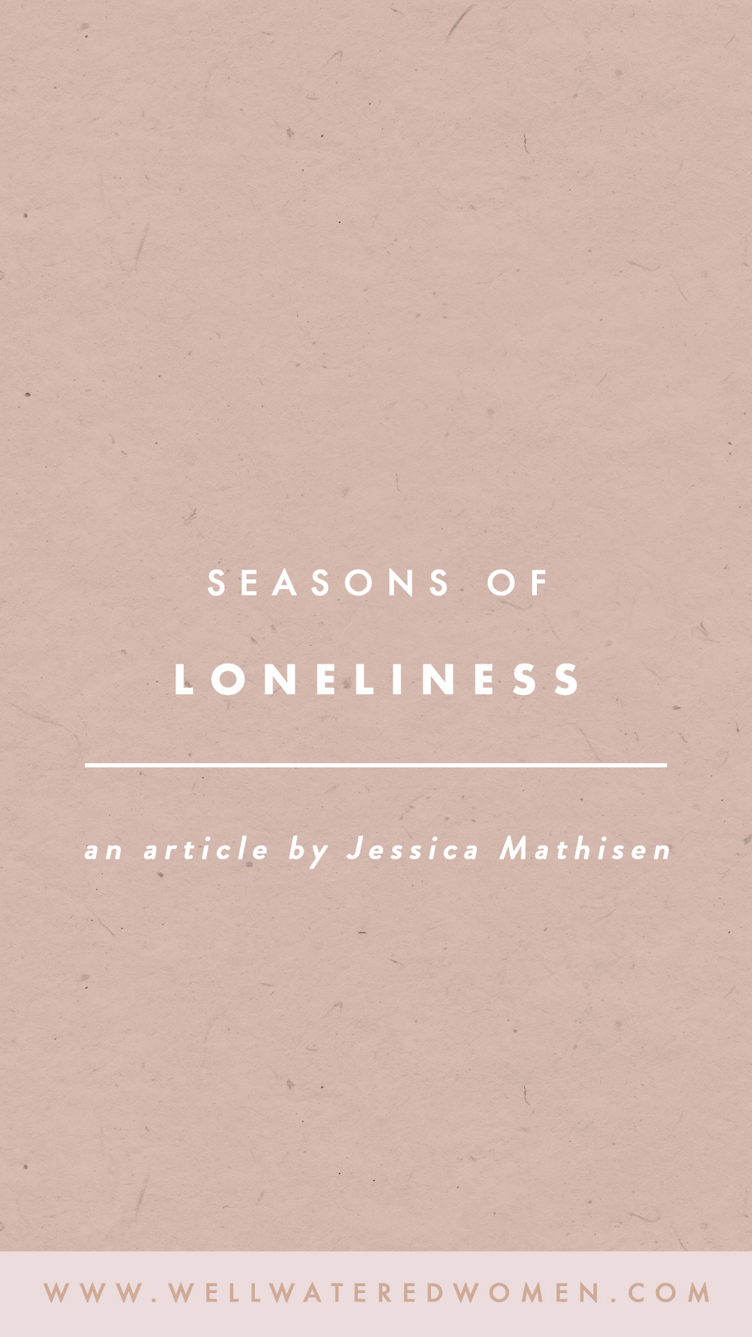 Enduring Seasons of Loneliness | Well-Watered Women Articles