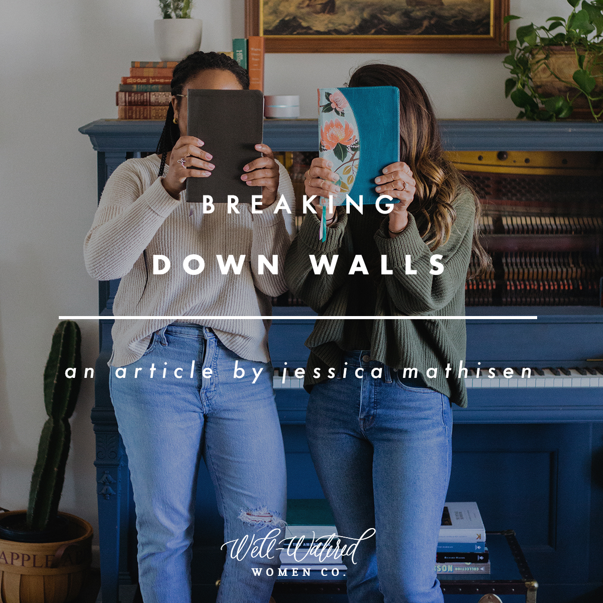 Breaking Down Walls | Well-Watered Women Articles