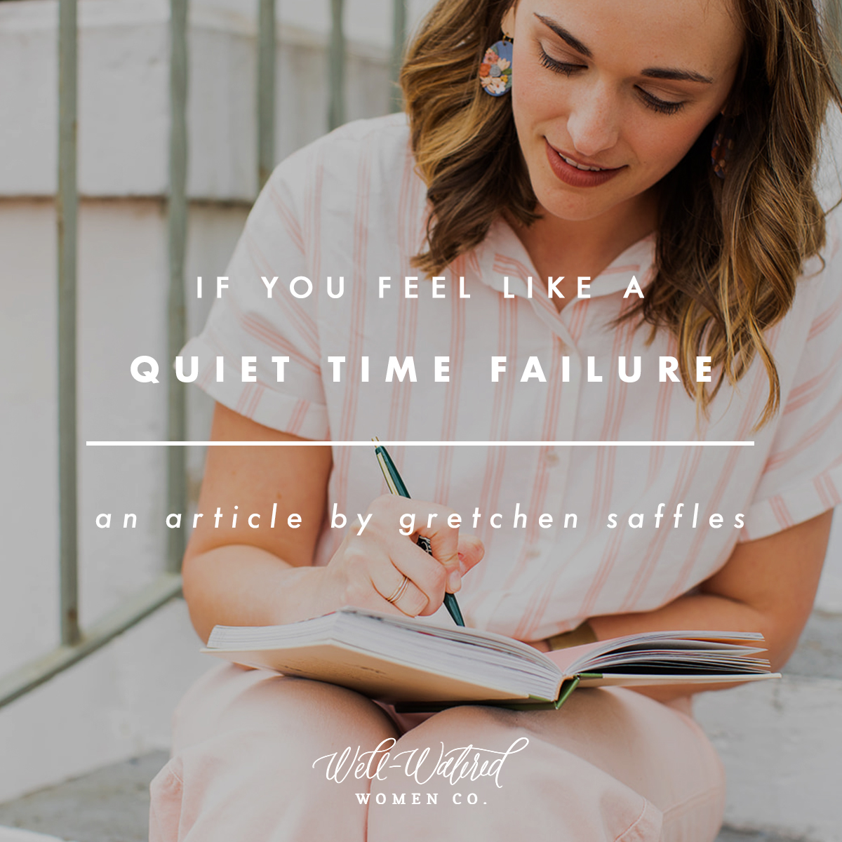 If You Feel Like a Quiet Time Failure | Well-Watered Women Articles