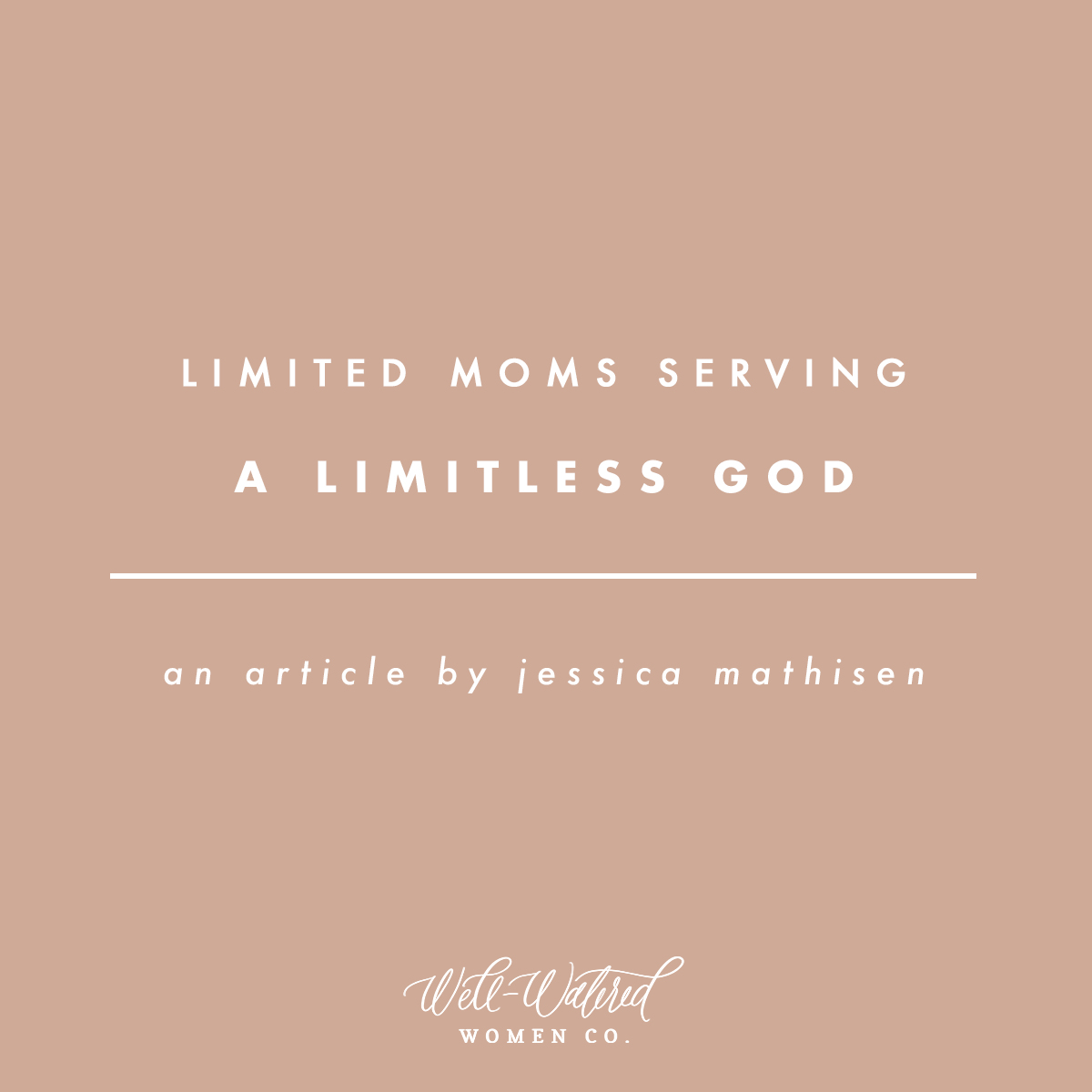 Limited Moms Serving a Limitless God | Well-Watered Women Articles