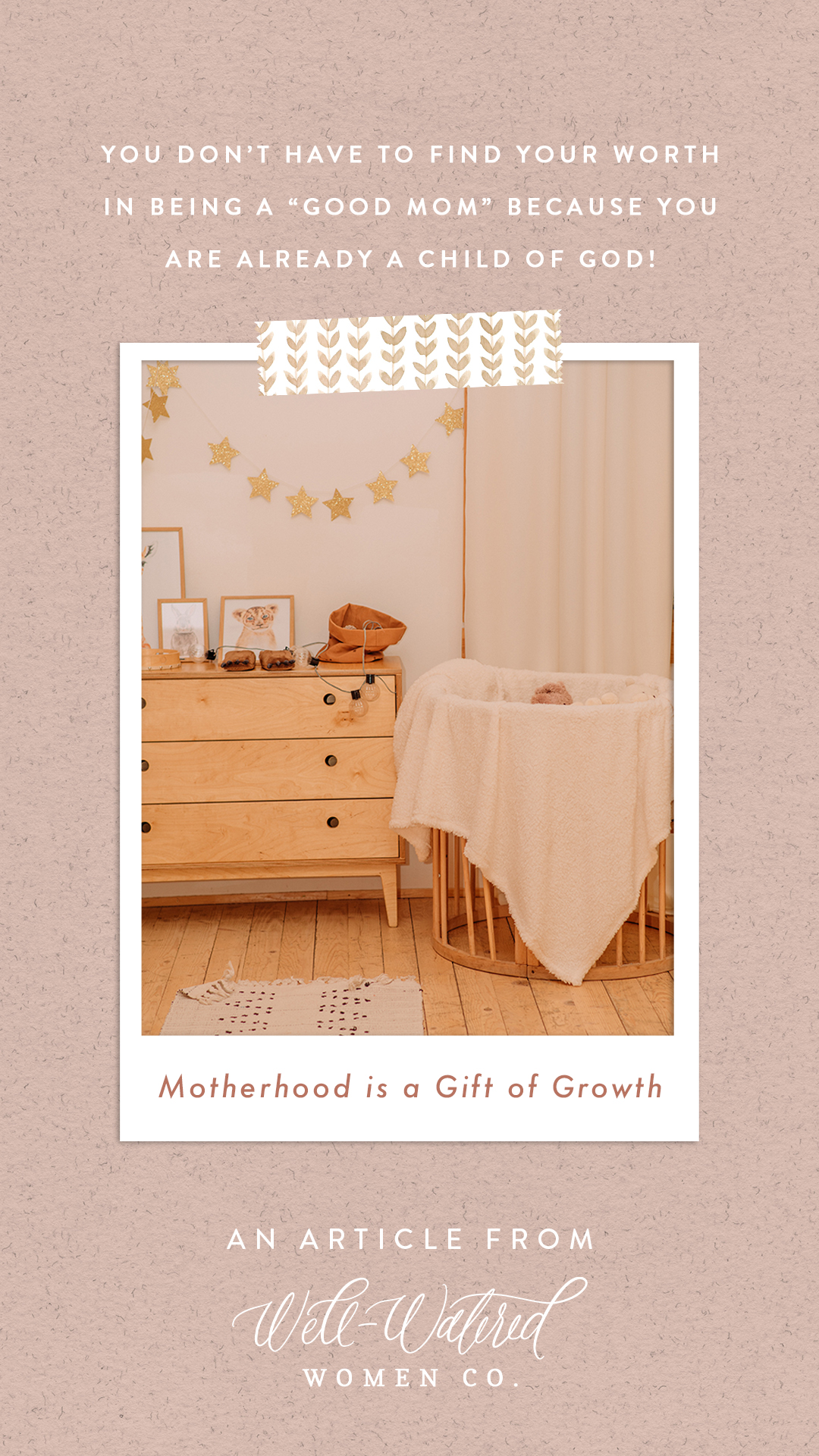Motherhood is a Gift of Growth | An Article by Well-Watered Women