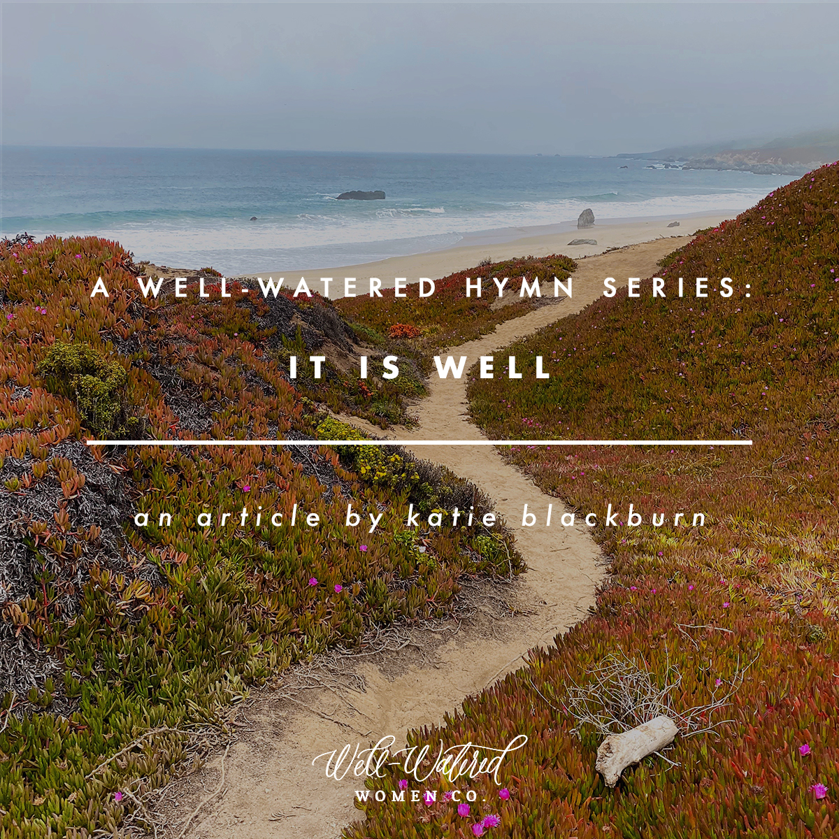 It Is Well Hymn Series | Well-Watered Women Articles