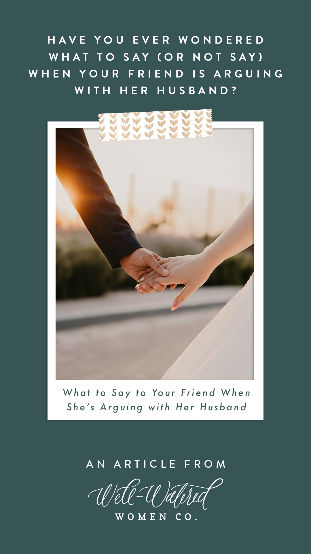 What to Say When Your Friend is Arguing with her Husband - An Article by Well-Watered Women