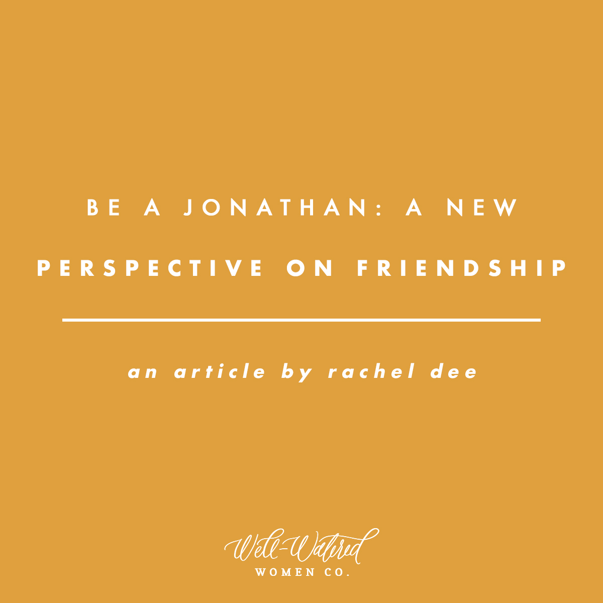 Be a Jonathan - on Friendship | Well-Watered Women Articles