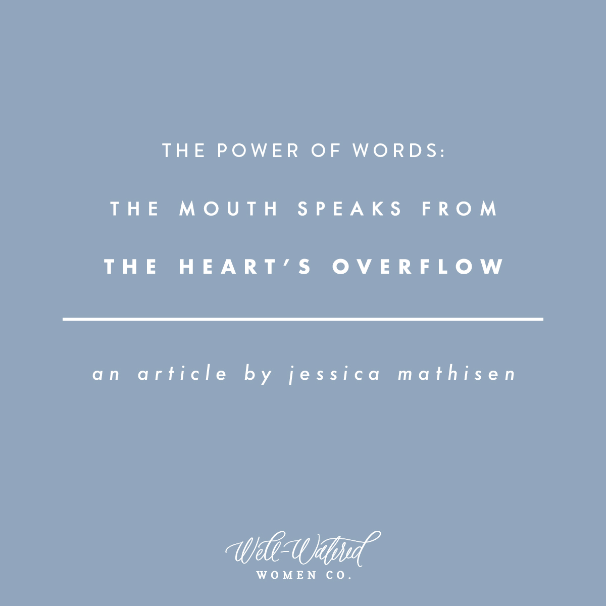 UPDATE-The Mouth Speaks from Hearts Overflow | Well-Watered Women Articles
