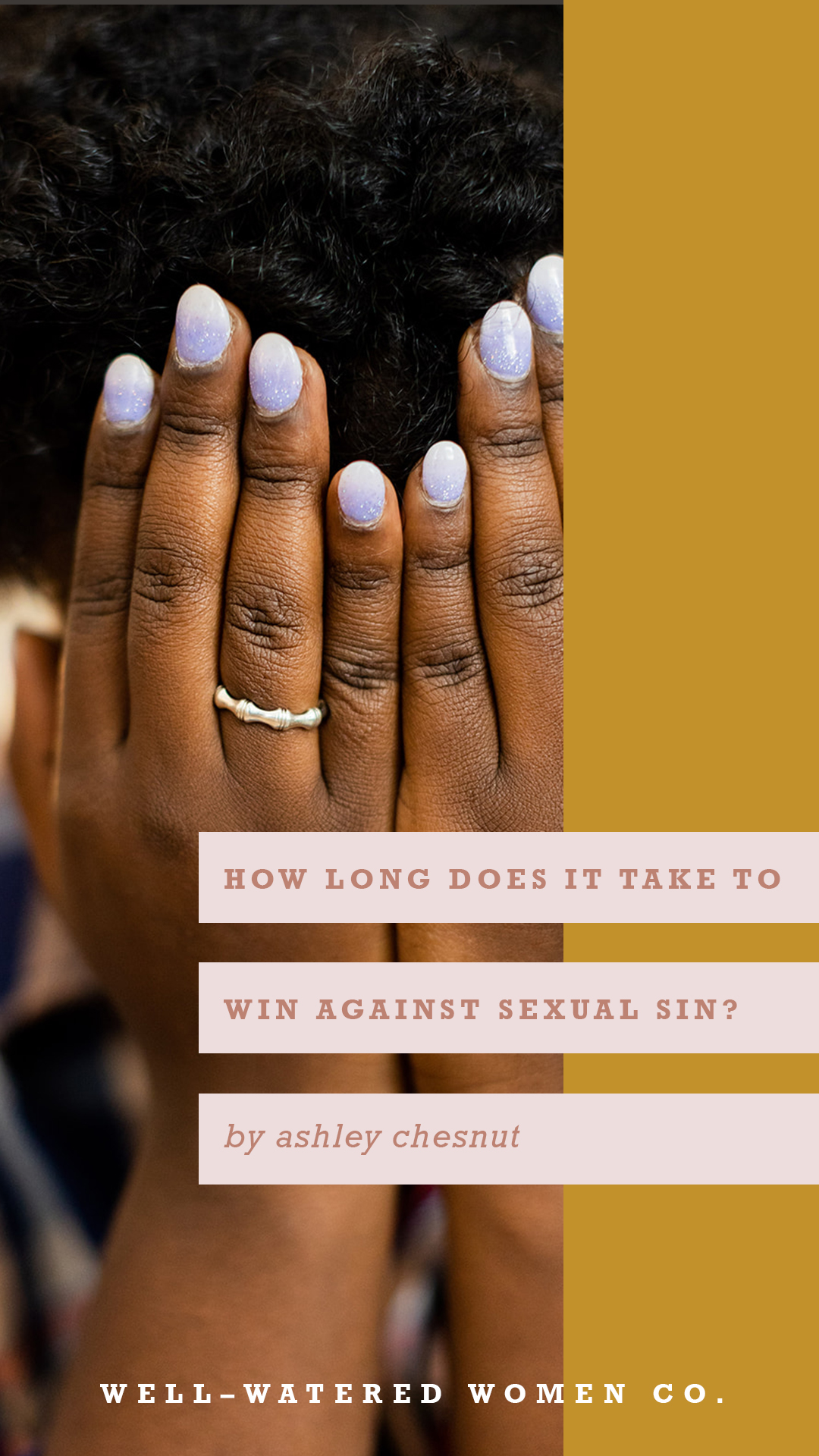 How Long Does It Take to Win Against Sexual Sin? - an Article by Well-Watered Women