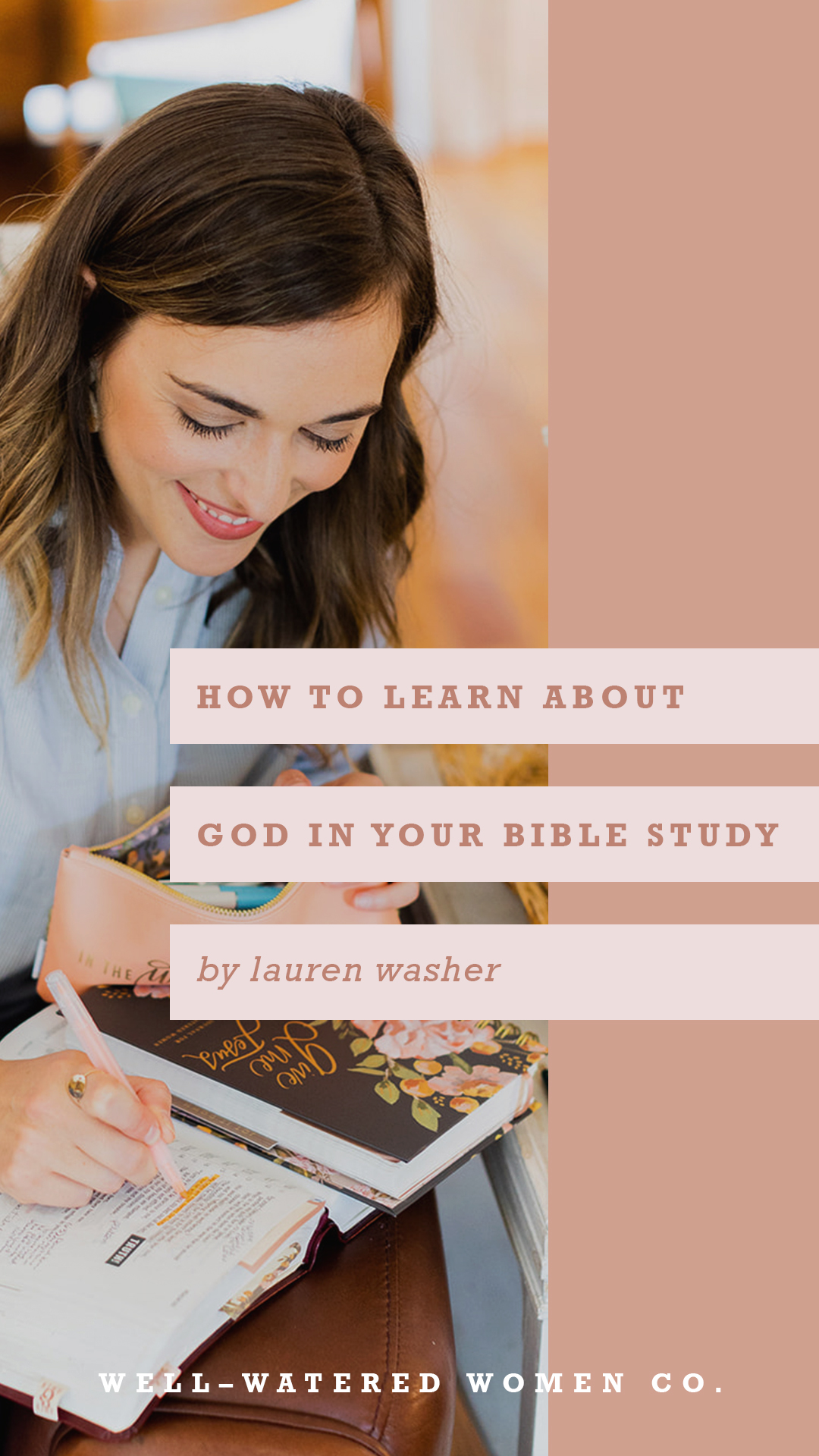 How to Learn About God in Your Bible Study – an Article by Well-Watered Women