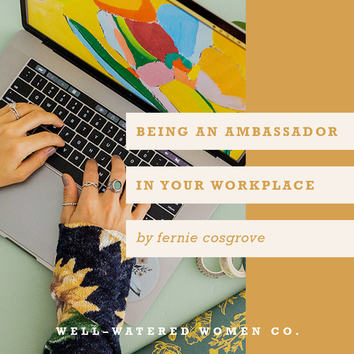 Being an Ambassador in Your Workplace–an Article by Well-Watered Women