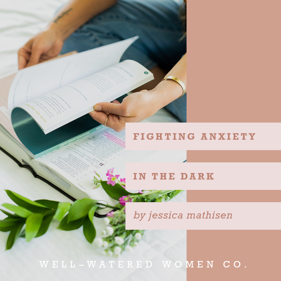 Fighting Anxiety in the Dark - an Article by Well-Watered Women