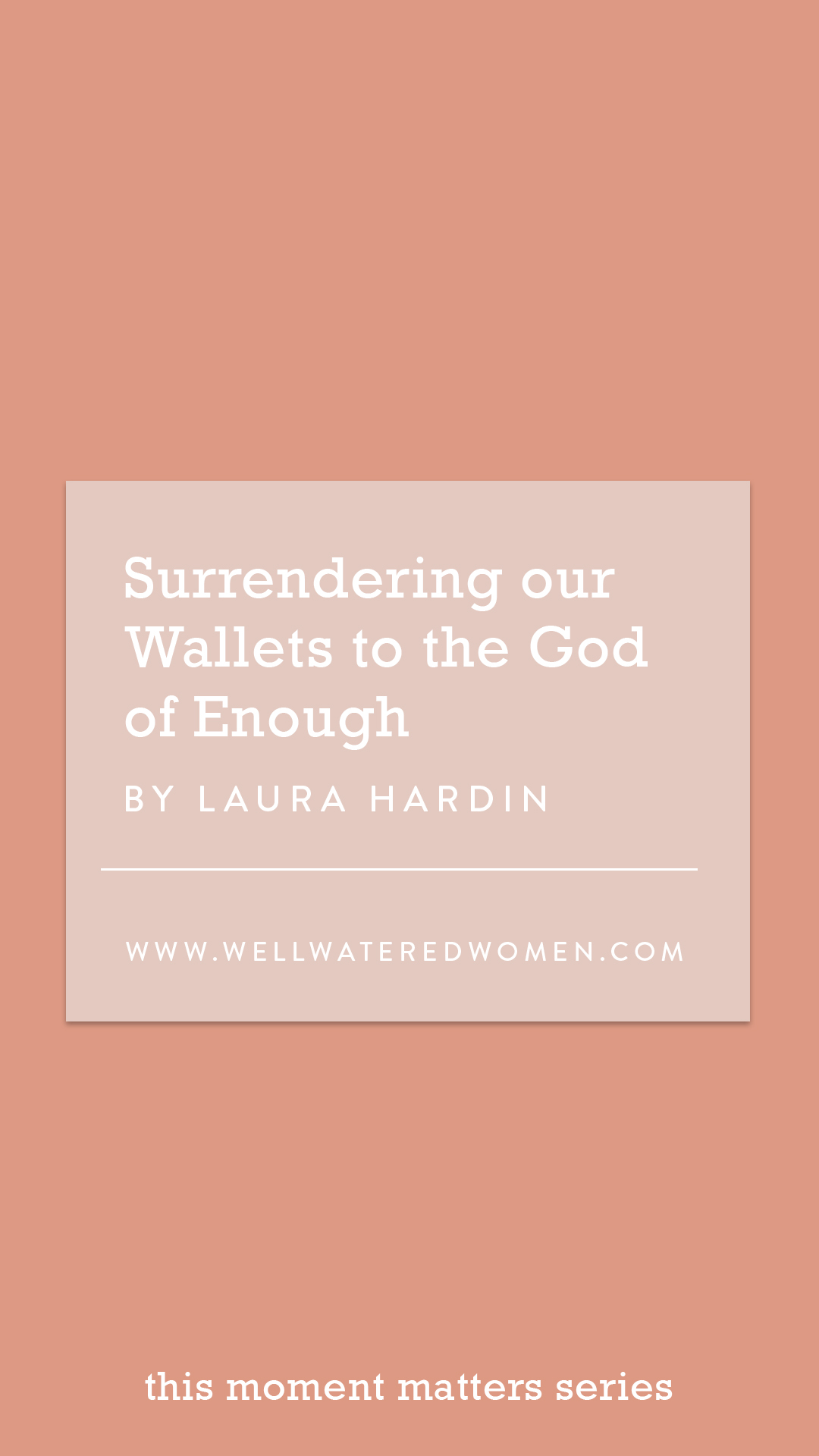 Surrendering Our Wallets to the God of Enough-an Article from Well-Watered Women