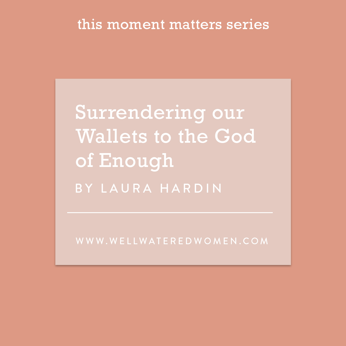 Surrendering Our Wallets to the God of Enough - an Article from Well-Watered Women