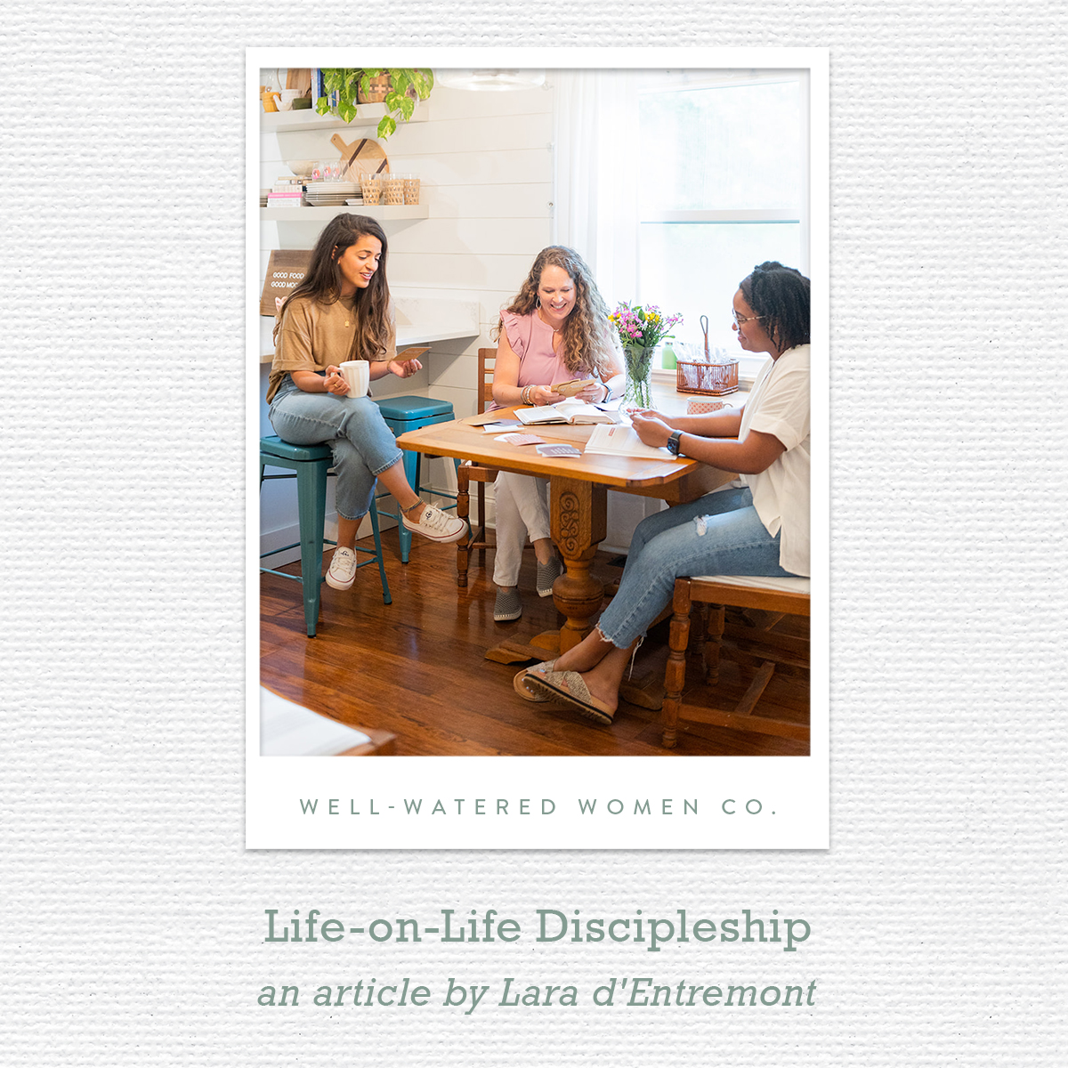 Life on Life Discipleship - an Article from Well-Watered Women