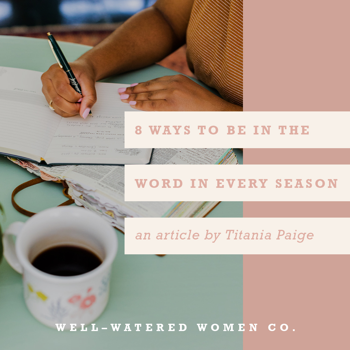 8 Ways to be In the Word In Every Season–an Article by Well-Watered Women