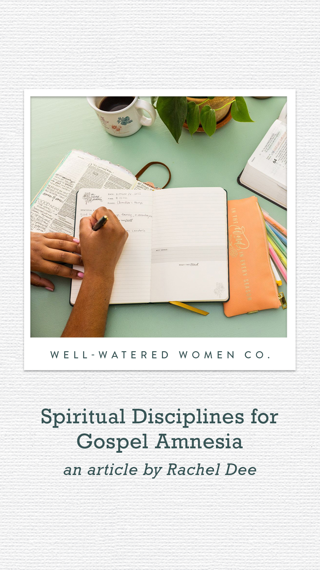 Spiritual Disciplines for Gospel Amnesia - an Article from Well - Watered Women
